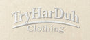 Try.Har.Duh Clothing - Home